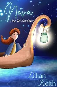 Nova And The Lost Stars by Amelia Grace, Lillian Keith