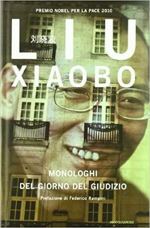 Monologhi del giorno del giudizio by Xiaobo Liu, Václav Havel, Perry Link, Liu Xia, Tienchi Martin-Liao