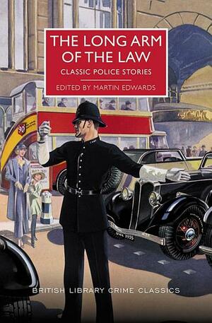 The Long Arm of the Law: Classic Police Stories by Martin Edwards