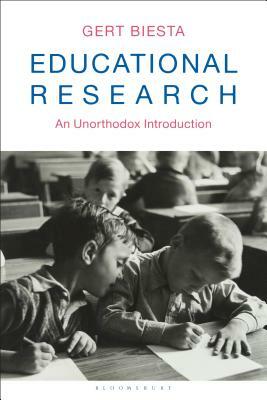Educational Research: An Unorthodox Introduction by Gert Biesta