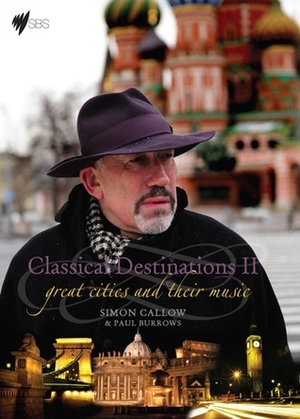 Classical Destinations Ii: Great Cities And Their Music by Simon Callow