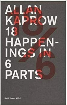 Allan Kaprow: 18 Happenings in 6 Parts by Eva Meyer-Hermann, Andre Lepeke