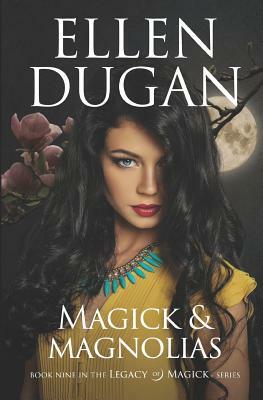 Magick & Magnolias by Ellen Dugan