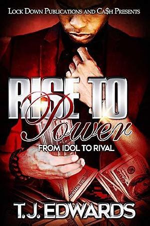 Rise to Power: From Idol to Rival by T.J. Edwards, T.J. Edwards