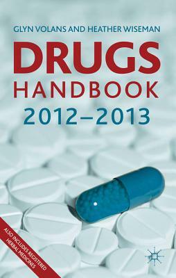 Drugs Handbook 2012-2013 by Heather Wiseman, Glyn Volans