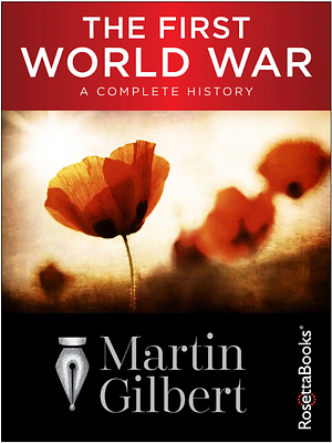 The First World War: A Complete History by Martin Gilbert