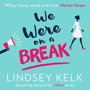 We Were On a Break by Lindsey Kelk