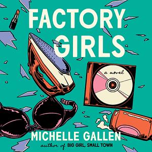 Factory Girls by Michelle Gallen