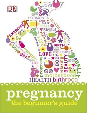 Pregnancy The Beginner's Guide by Shaoni Bhattacharya