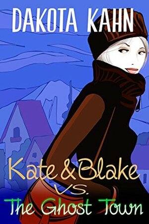 Kate & Blake vs The Ghost Town by Dakota Kahn