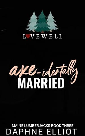 Axe-identally Married by Daphne Elliot