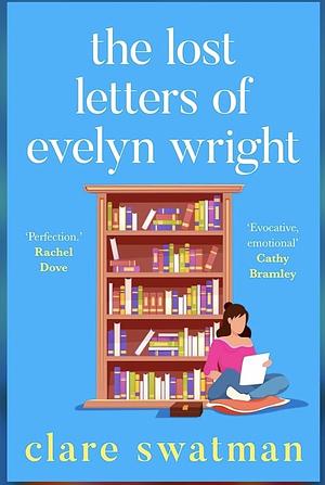 The Lost Letters of Evelyn Wright by Clare Swatman