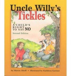 Uncle Willy's Tickles: A Child's Right to Say No by Marcie Aboff