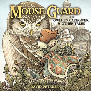 Mouse Guard: The Owlhen Caregiver #1 by David Peterson
