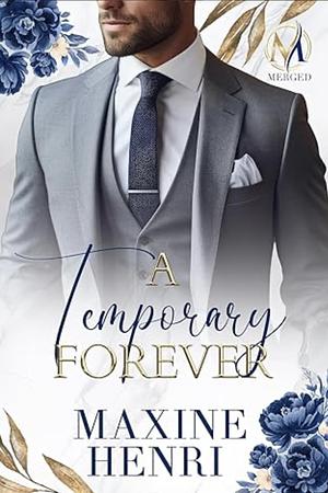 A Temporary Forever   by Maxine Henri