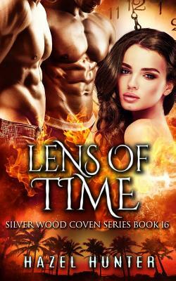 Lens of Time (Book 16 of Silver Wood Coven) by Hazel Hunter