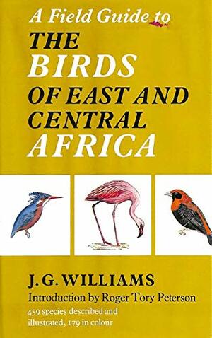 Field Guide To The Birds Of East And Central Africa by John George Williams