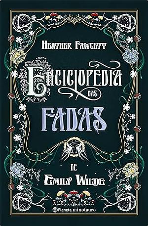 Enciclopédia das Fadas de Emily Wilde by Heather Fawcett