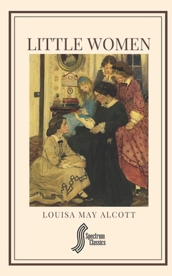 Little Women by Spectrum Classics, Louisa May Alcott