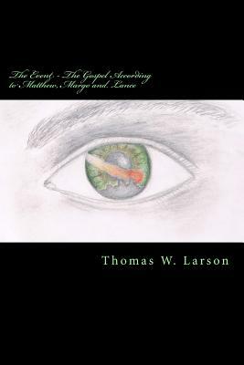 The Event - The Gospel According to Matthew, Margo and Lance: Book 2 of The Event Trilogy by Thomas Larson