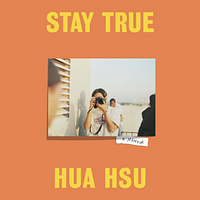 Stay True by Hua Hsu