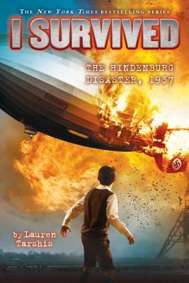 I Survived the Hindenburg Disaster, 1937 (I Survived #13), Volume 13 by Lauren Tarshis