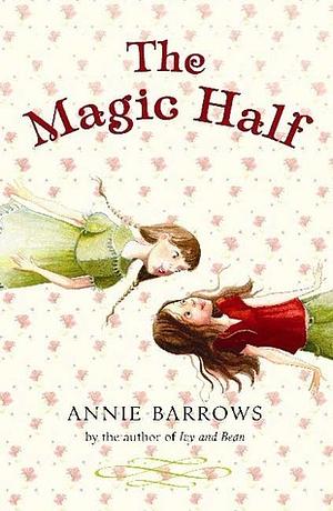 The Magic Half by Annie Barrows