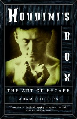 Houdini's Box: The Art of Escape by Adam Phillips