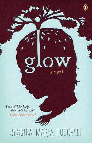 Glow: A Novel by Tuccelli Jessica Maria (2013-02-26) Paperback by Jessica Maria Tuccelli, Jessica Maria Tuccelli