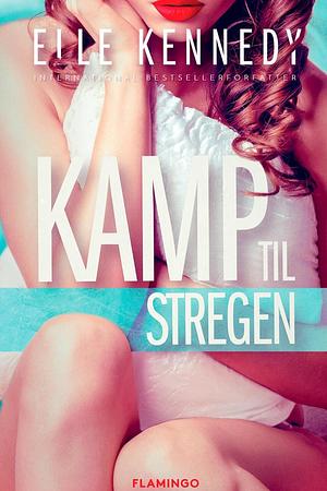 Kamp til stregen  by Elle Kennedy