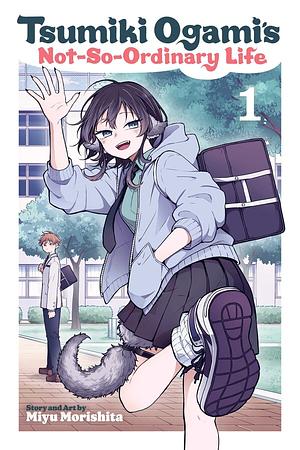 Tsumiki Ogami's Not-So-Ordinary Life, Vol. 1 by Miyu Morishita