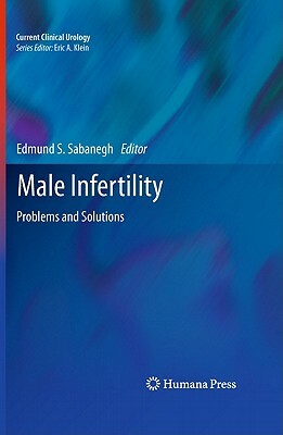Male Infertility: Problems and Solutions by 