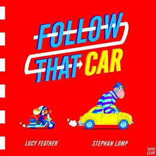 Follow That Car by Lucy Feather, Stefan Lomp