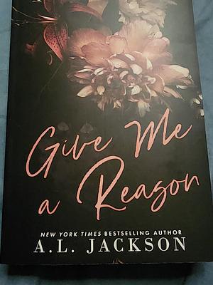 Give Me a Reason by A.L. Jackson