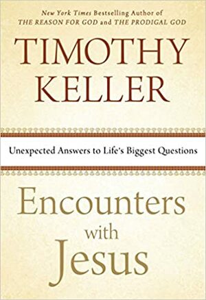 Encontros com Jesus: respostas inusitadas aos maiores questionamentos da vida by Timothy Keller