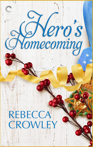 Hero's Homecoming by Rebecca Crowley