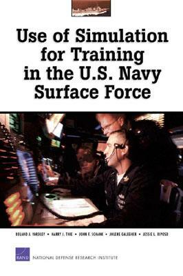 Use of Simulations for Training in the U.S. Navy Surface Force by Roland J. Yardley