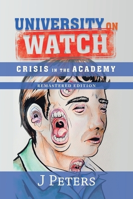 University on Watch: Crisis in the Academy by J. Peters