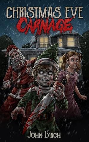 Christmas Eve Carnage  by John Lynch