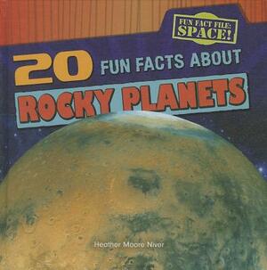 20 Fun Facts about Rocky Planets by Heather Moore Niver