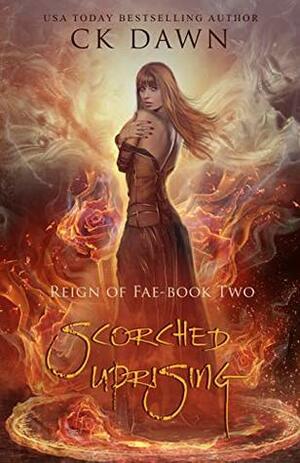 Scorched Uprising by C.K. Dawn
