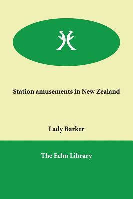 Station Amusements in New Zealand by Mary Anna Barker, Lady Barker