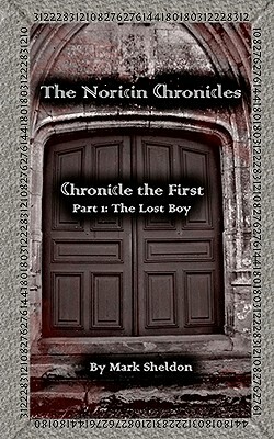 The Noricin Chronicles: Chronicle the First Part 1: The Lost Boy by Mark Sheldon