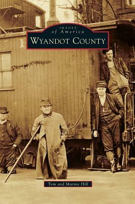 Wyandot County by Marnie Hill, Tom Hill