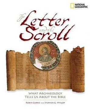 The Letter and the Scroll: What Archaeology Tells Us About the Bible by Stephen G. Hyslop, Robin Currie, Robin Currie