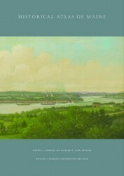 Historical Atlas of Maine by Richard W. Judd, Stephen J. Hornsby, Michael J. Hermann