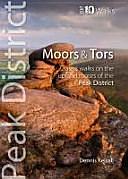 Moors &amp; Tors: Classic Walks on the Upland Moors of the Peak District by Dennis Kelsall