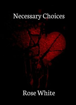 Necessary Choices by Rose White