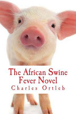 The African Swine Fever Novel by Charles Ortleb