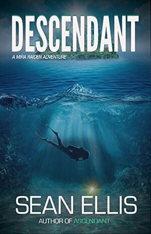 Descendant: A Mira Raiden Adventure (Dark Trinity Book 2) by Sean Ellis